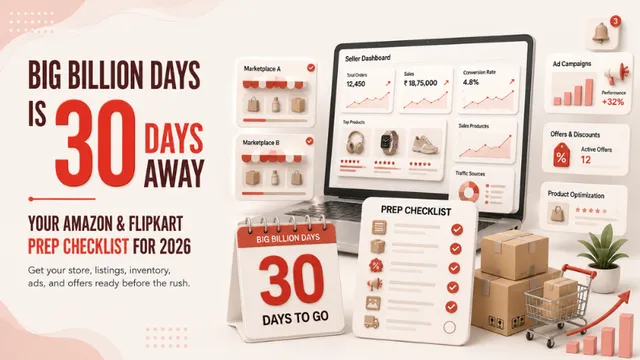 Big Billion Days Is 30 Days Away: Your Amazon & Flipkart Prep Checklist for 2026