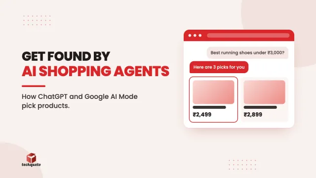 Techqueto blog cover: Get found by AI shopping agents. How ChatGPT and Google AI Mode pick products.